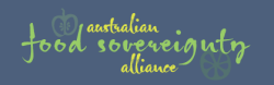 The AUSTRALIAN FOOD SOVEREIGNTY ALLIANCE is a collaboration of organisations and individuals working together towards a food system in which people have the opportunity to choose, create and manage their food supply from paddock to plate. 